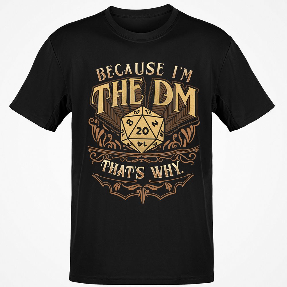 Because I'm The Dm That's Why Classic Unisex T-Shirt - Black - 1