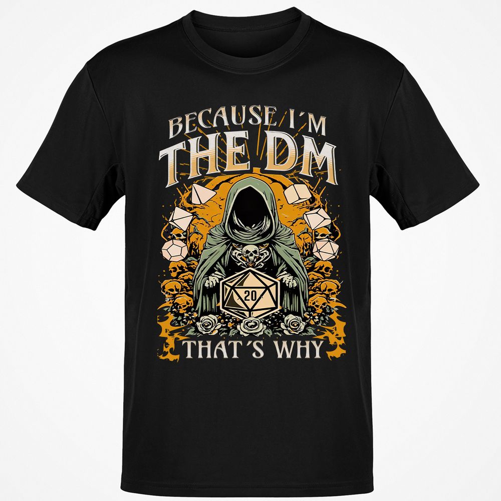 Because I'm DM That's Why Classic Unisex T-Shirt - Black - 1