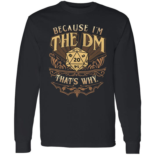 Because I'm The Dm That's Why Long Sleeve T-Shirt - Black - 1
