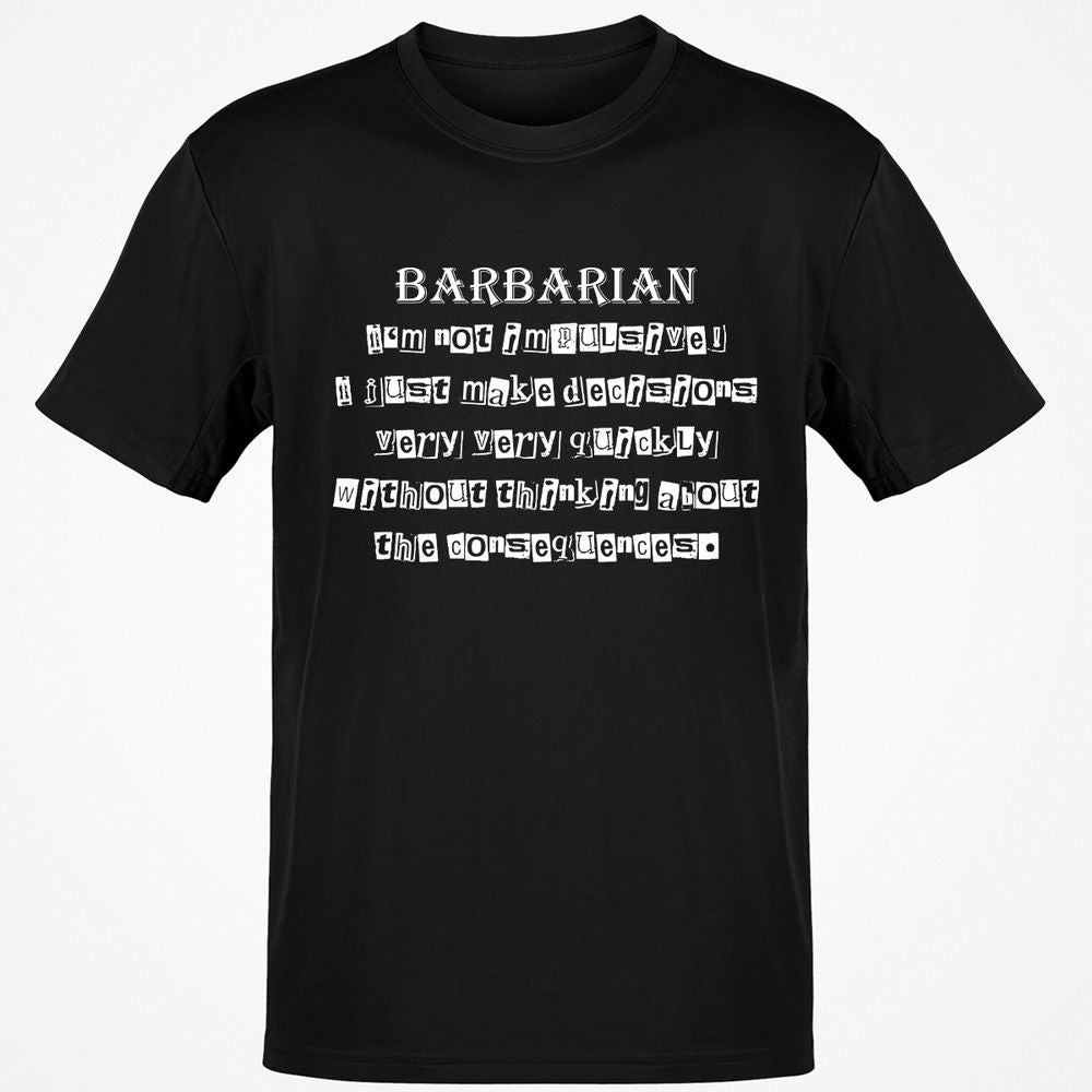 I’m Not Impulsive Barbarian Classic Unisex T-Shirt - Black - 1