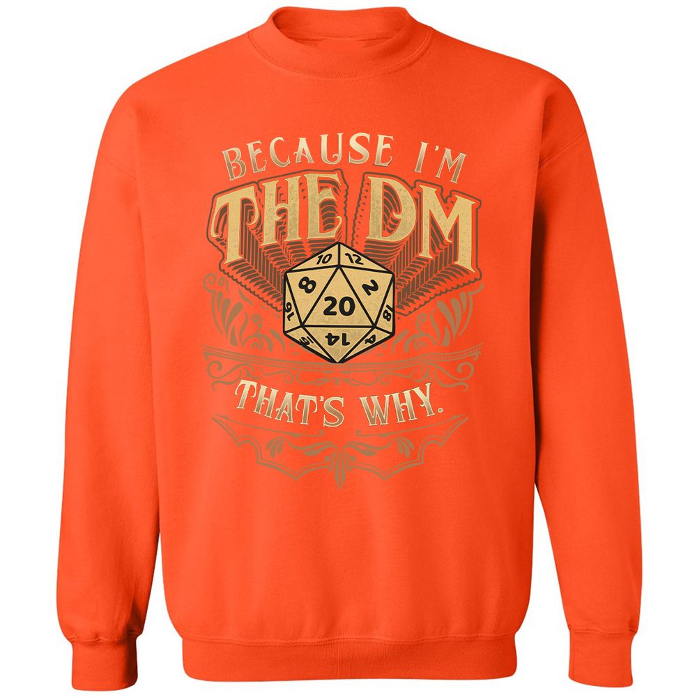 Because I'm The Dm That's Why Classic Unisex Sweatshirt - Orange - 10