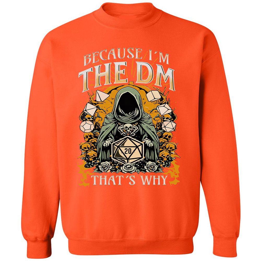 Because I'm DM That's Why Classic Unisex Sweatshirt - Orange - 10