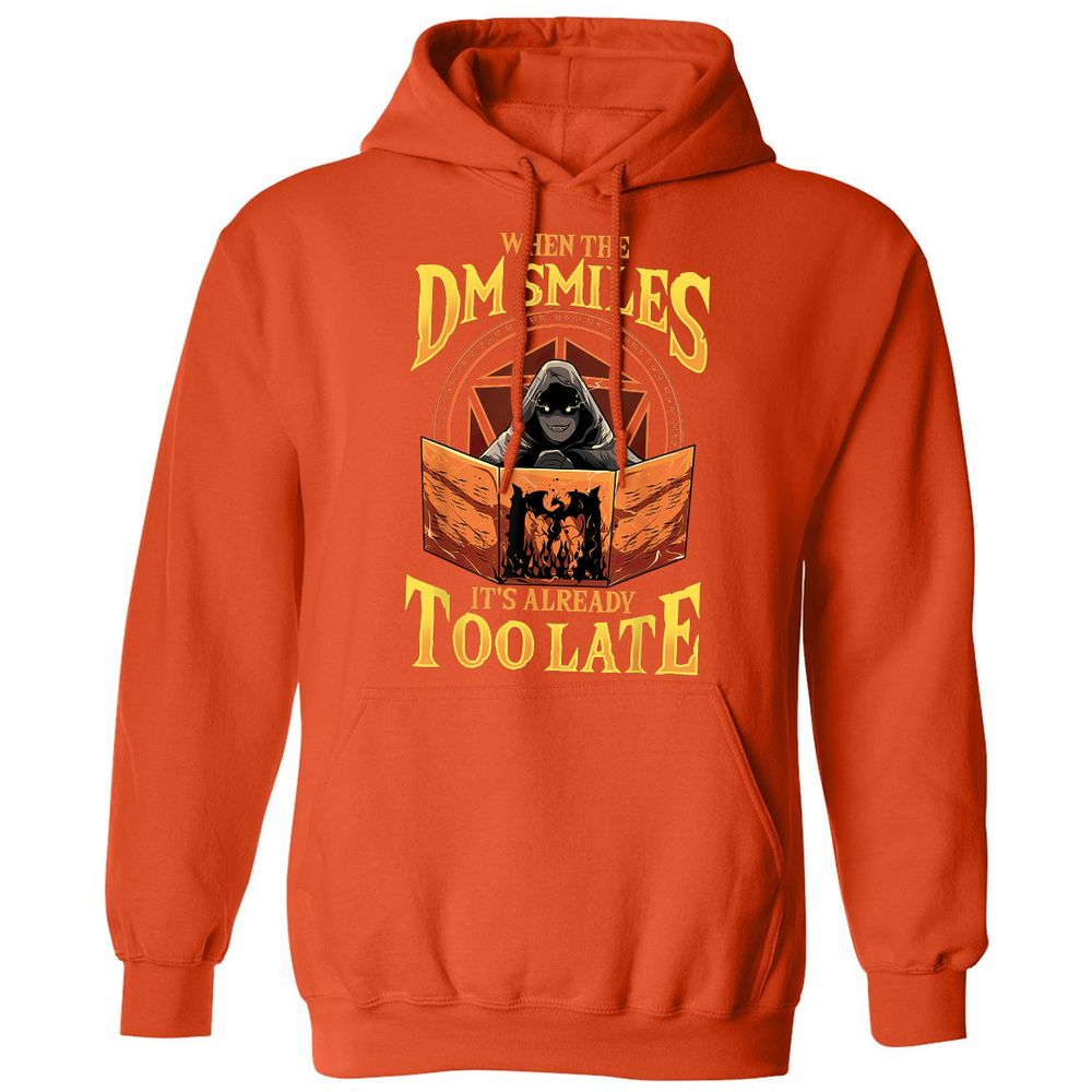 When The Dm Smiles Its Already Too Late Classic Unisex Hoodie - Orange - 10