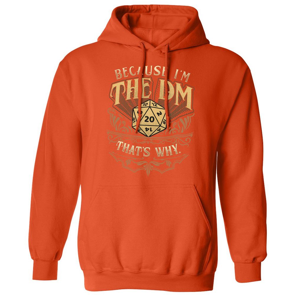 Because I'm The Dm That's Why Classic Unisex Hoodie - Orange - 10