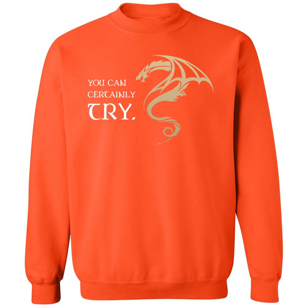 You Can Certainly Try Classic Unisex Sweatshirt - Orange - 10