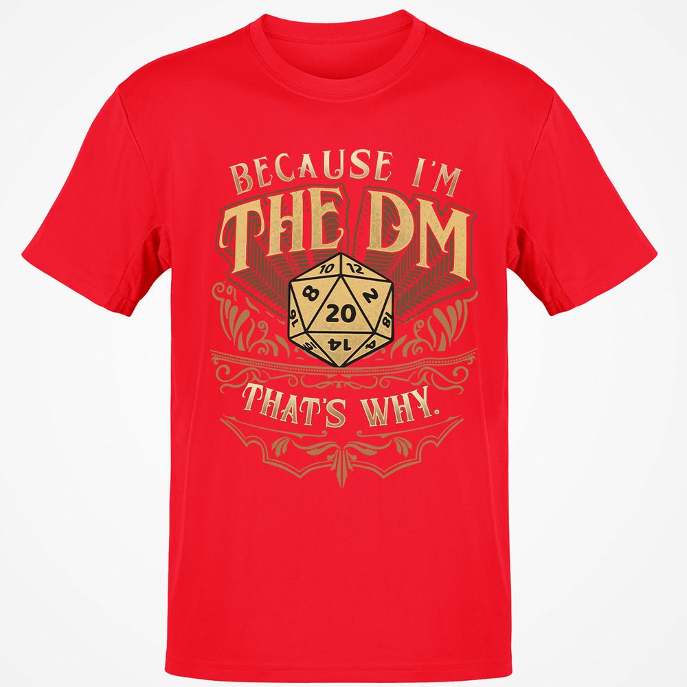 Because I'm The Dm That's Why Classic Unisex T-Shirt - Red - 10