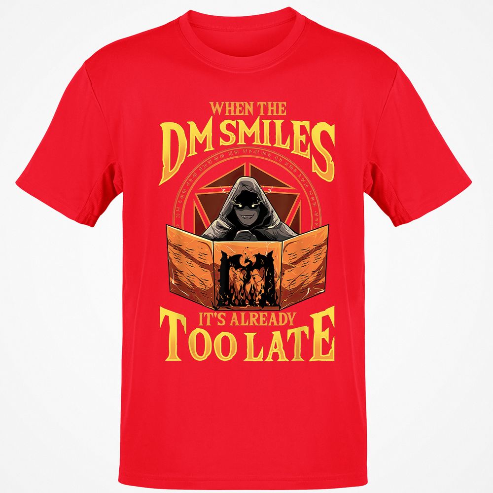 When The Dm Smiles Its Already Too Late T-Shirt - Red - 10