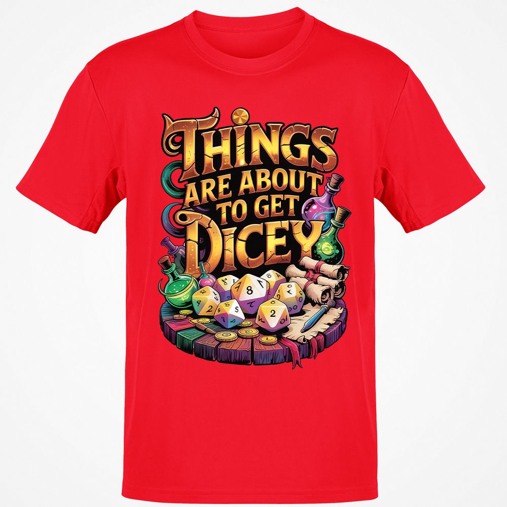 Things Are About To Get Dicey Classic Unisex T-Shirt - Red - 10