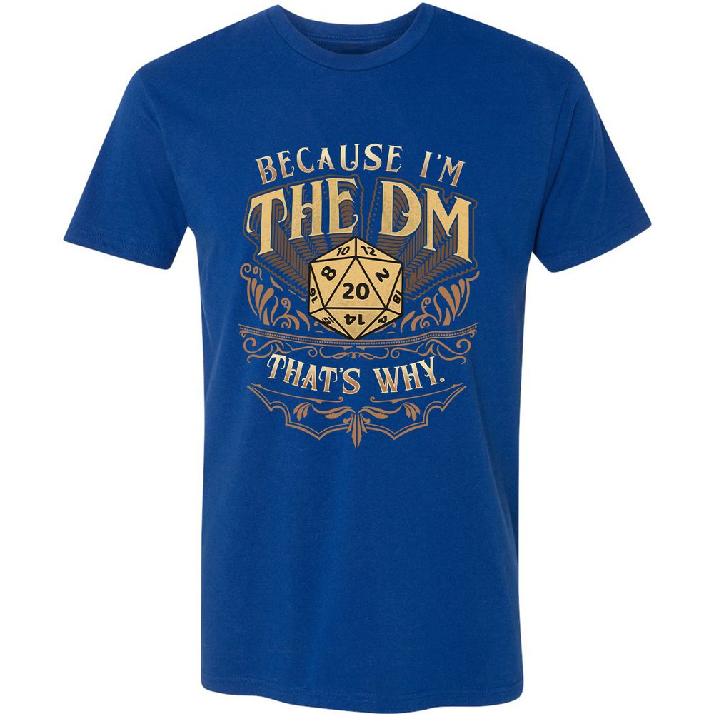 Because I'm The Dm That's Why Premium Unisex T-Shirt - Royal - 10