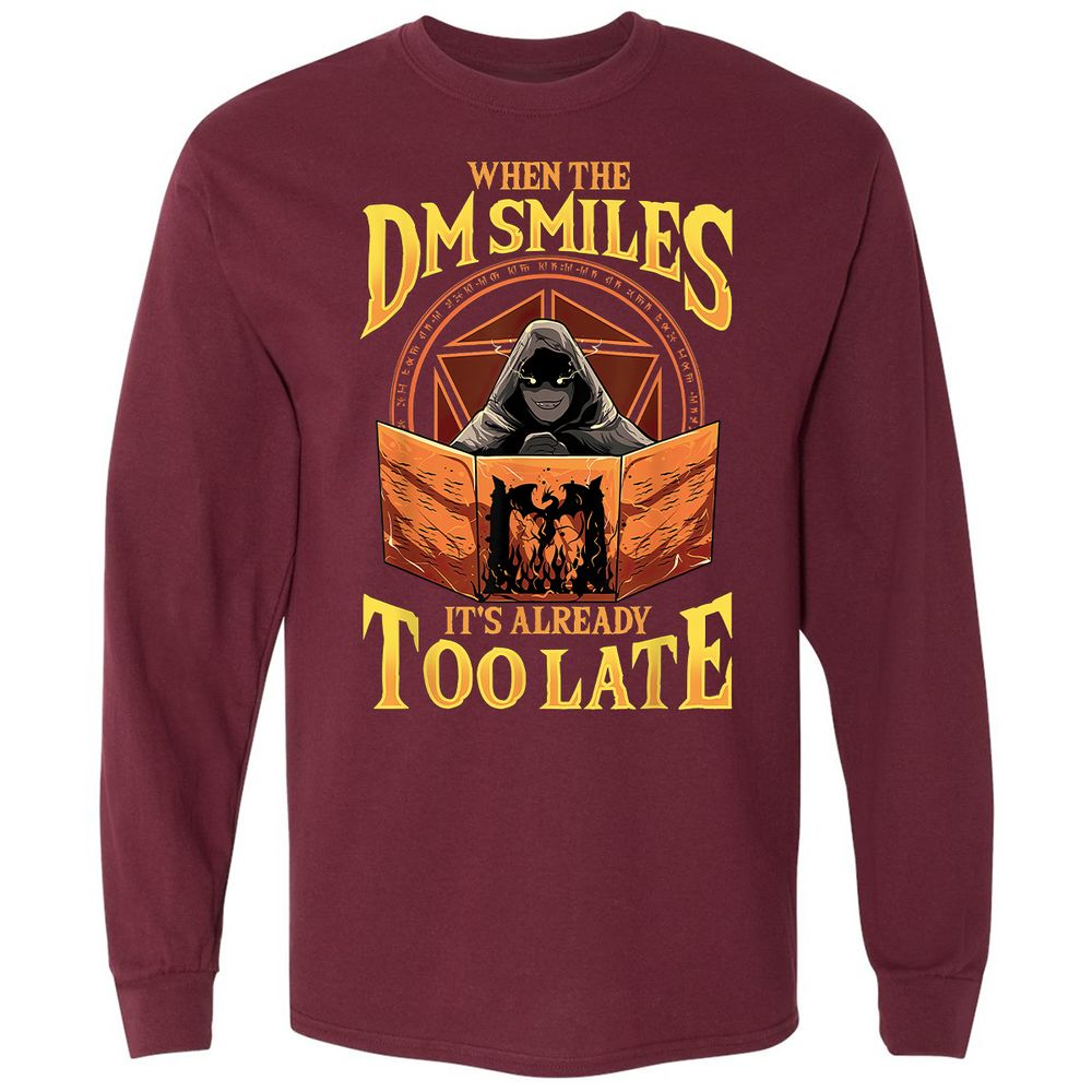 When The Dm Smiles Its Already Too Late Long Sleeve T-Shirt - Maroon - 11