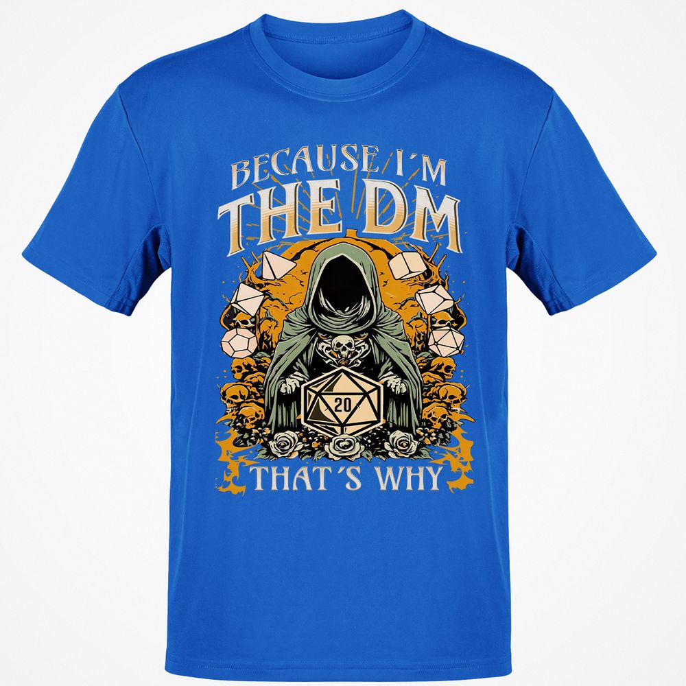 Because I'm DM That's Why Classic Unisex T-Shirt - Royal - 11