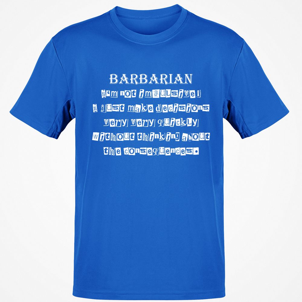 I’m Not Impulsive Barbarian Classic Unisex T-Shirt - Royal - 11