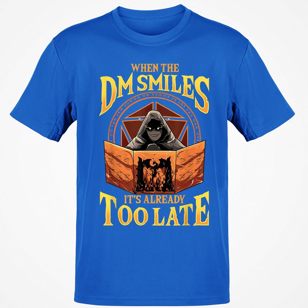 When The Dm Smiles Its Already Too Late T-Shirt - Royal - 11