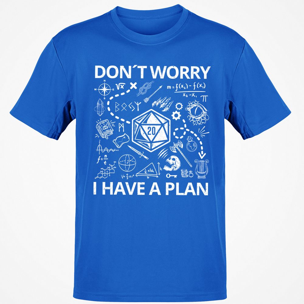 Don't Worry I Have A Plan Classic Unisex T-Shirt - Royal - 11