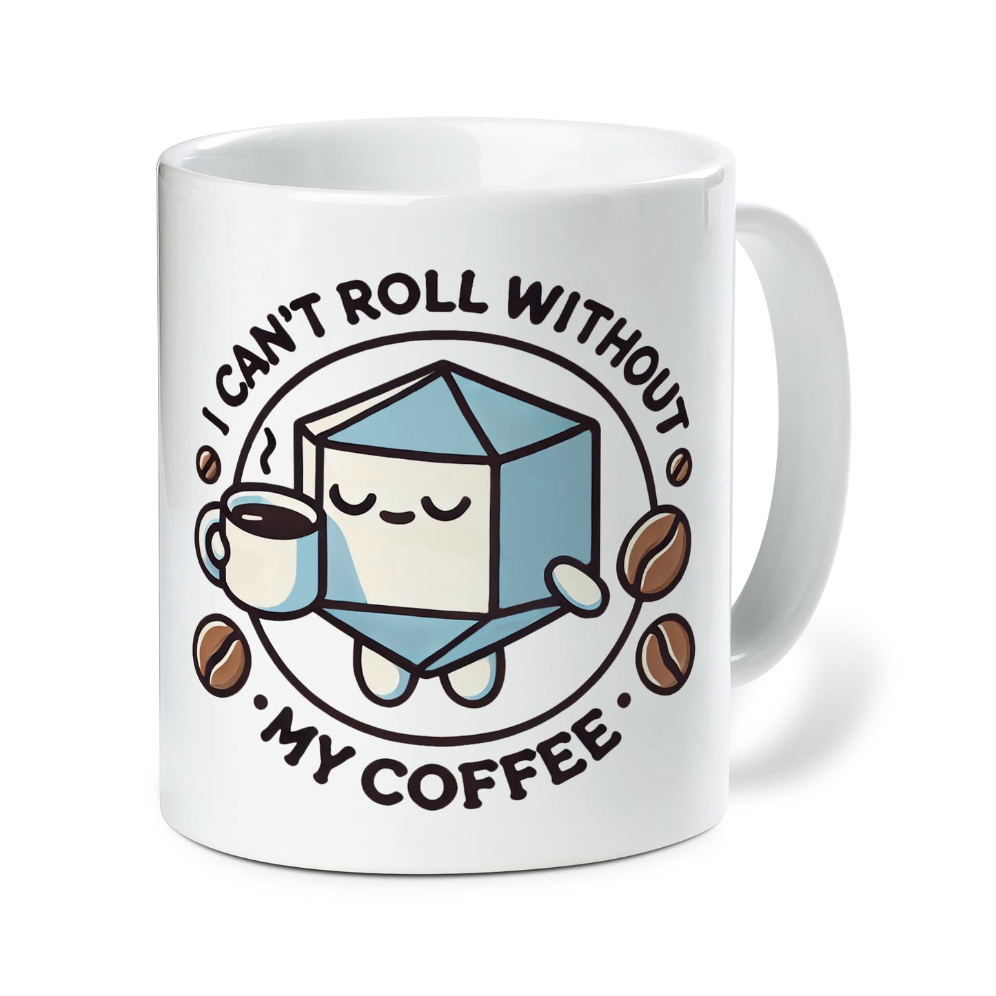 Can't Roll Without My Coffee Ceramic Mug