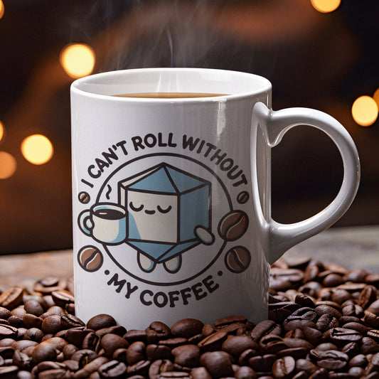 Can't Roll Without My Coffee Ceramic Mug