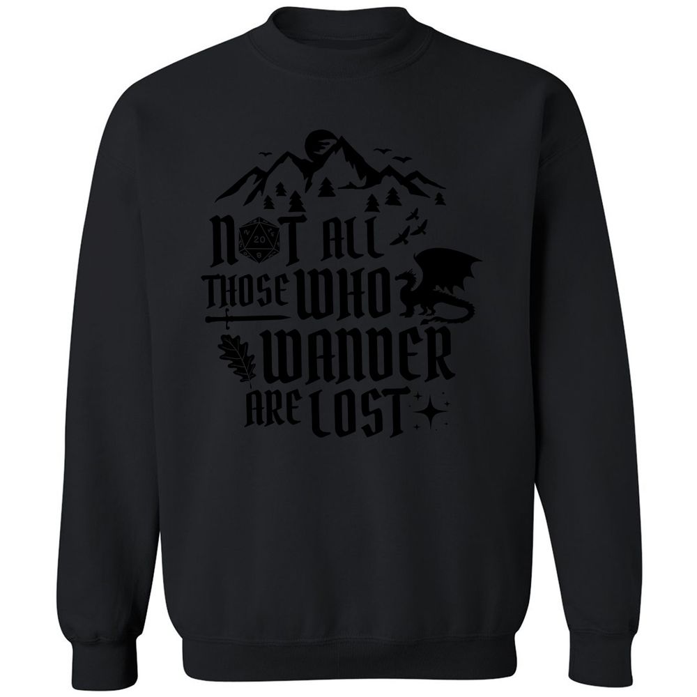 Not All Those Who Wander Are Lost Classic Unisex Sweatshirt - Black - 12