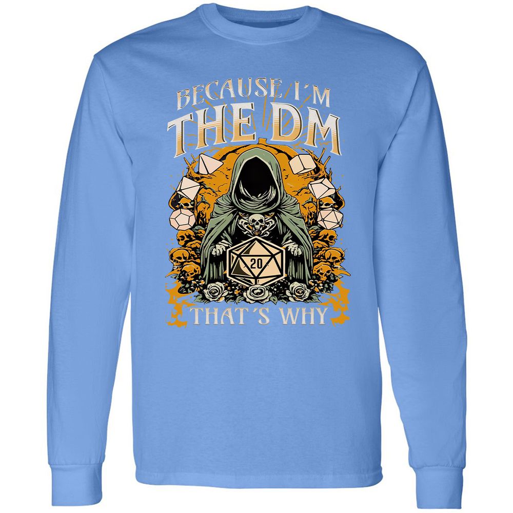 Because I'm DM That's Why Long Sleeve T-Shirt - Carolina Blue - 12