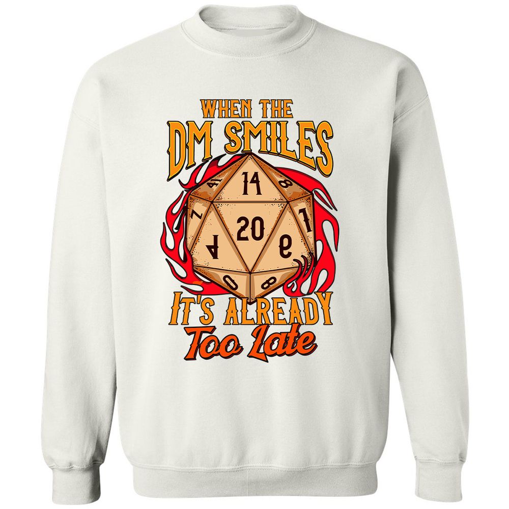 When the DM Smiles It's Already Too Late Classic Unisex Sweatshirt - White - 12