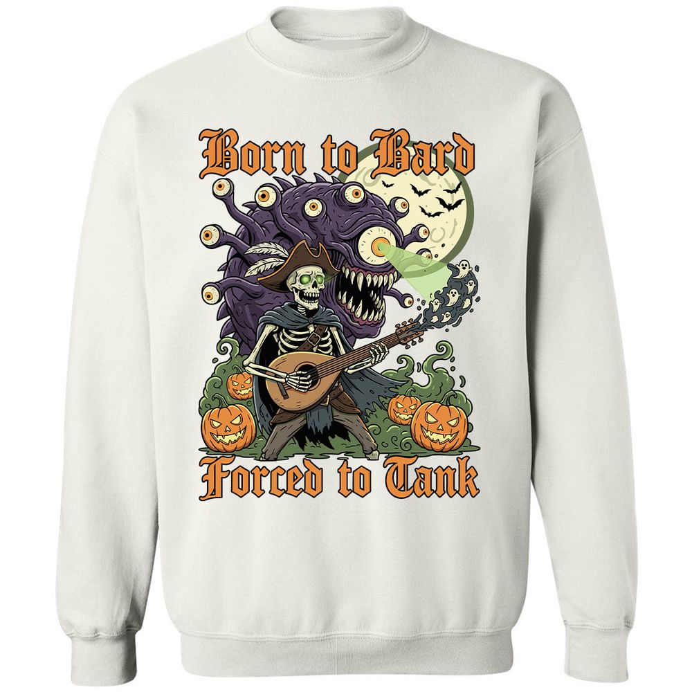 Born to Bard – Forced to Tank Classic Unisex Sweatshirt - White - 12