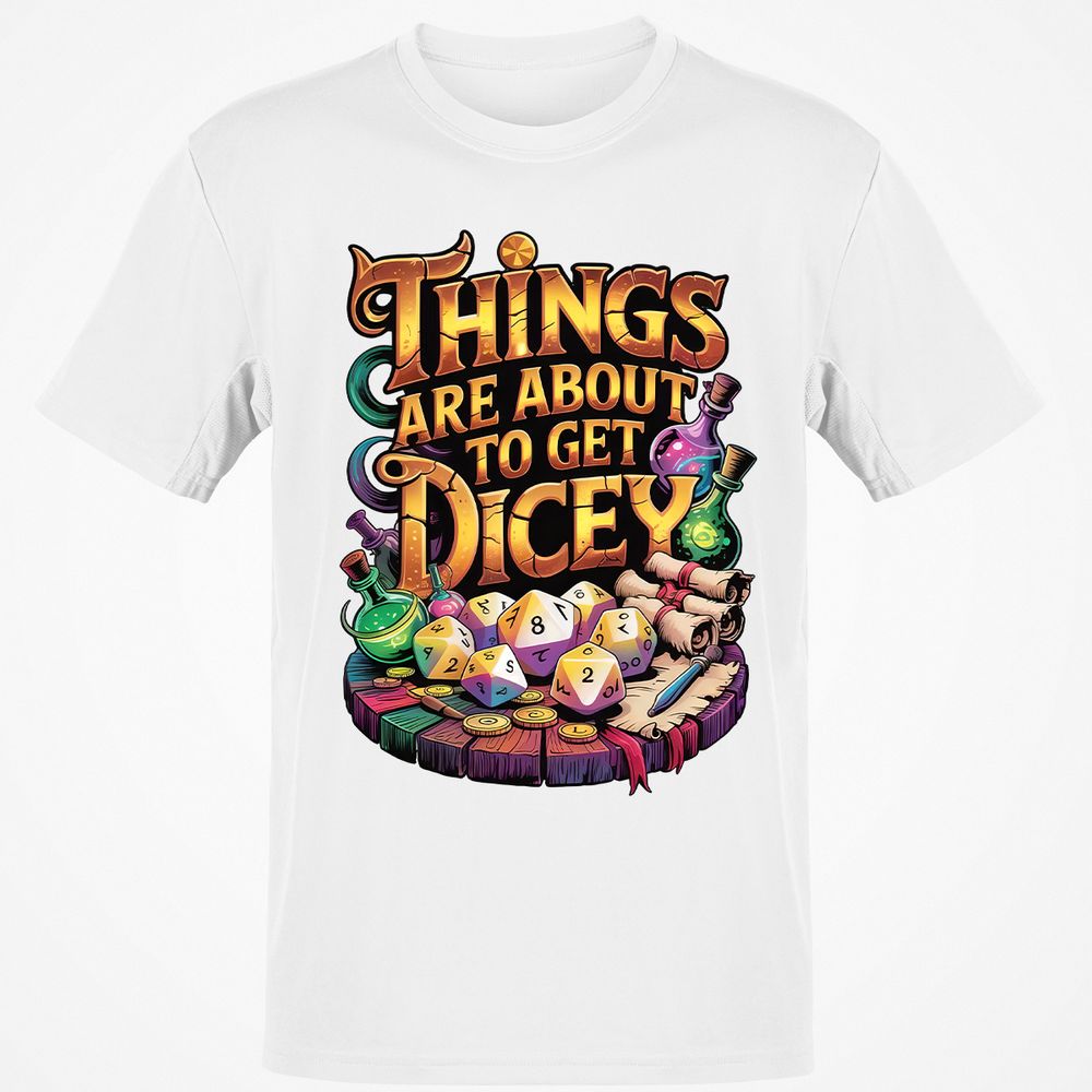 Things Are About To Get Dicey Classic Unisex T-Shirt - White - 12