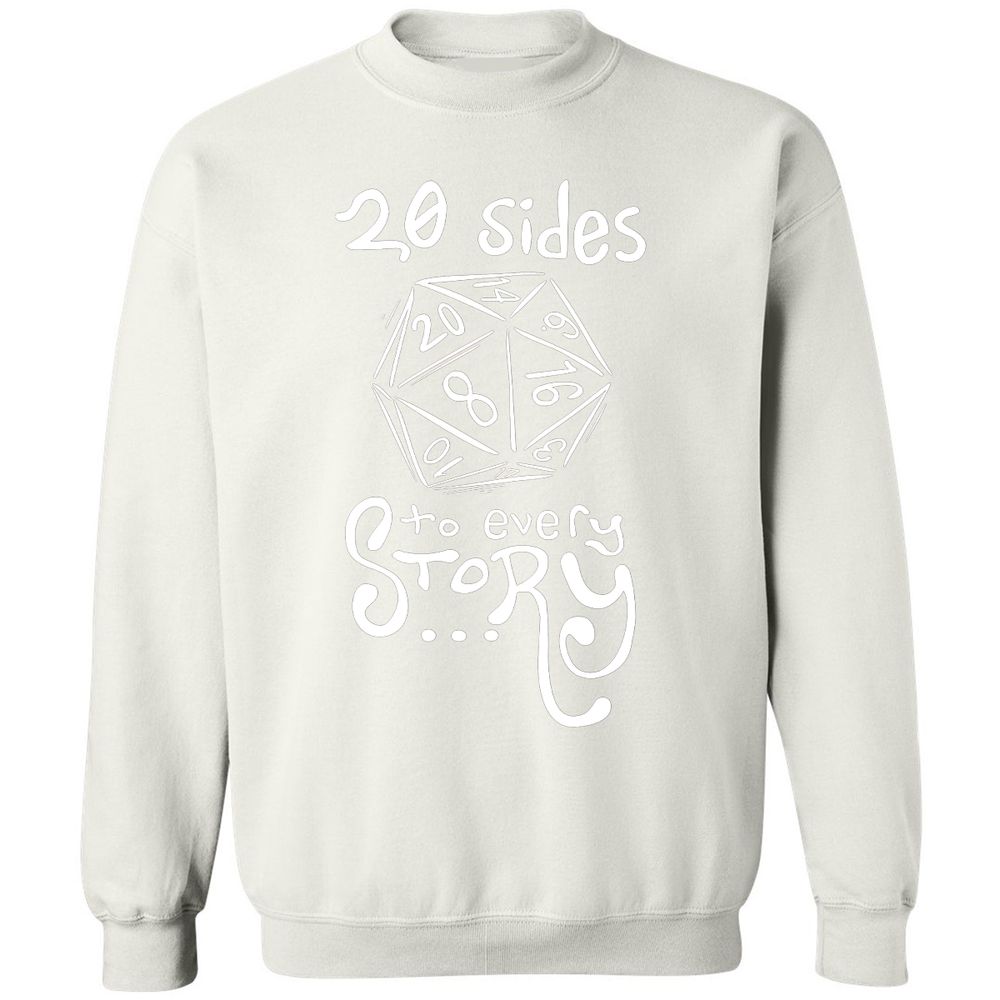 20 Sides to Every Story Classic Unisex Sweatshirt - White - 12