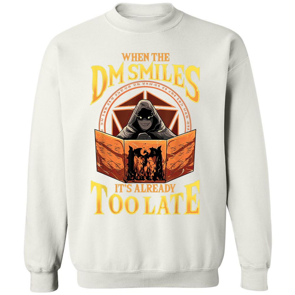 When The Dm Smiles Its Already Too Late Classic Unisex Sweatshirt - White - 12