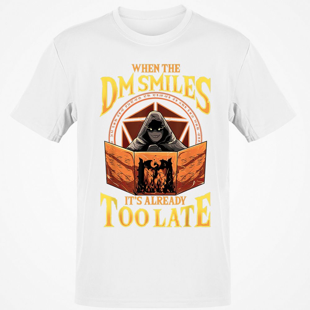 When The Dm Smiles Its Already Too Late T-Shirt - White - 12