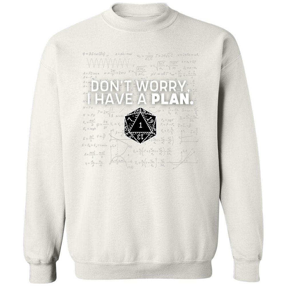 Don't Worry I Have A Plan Classic Unisex Sweatshirt - White - 12