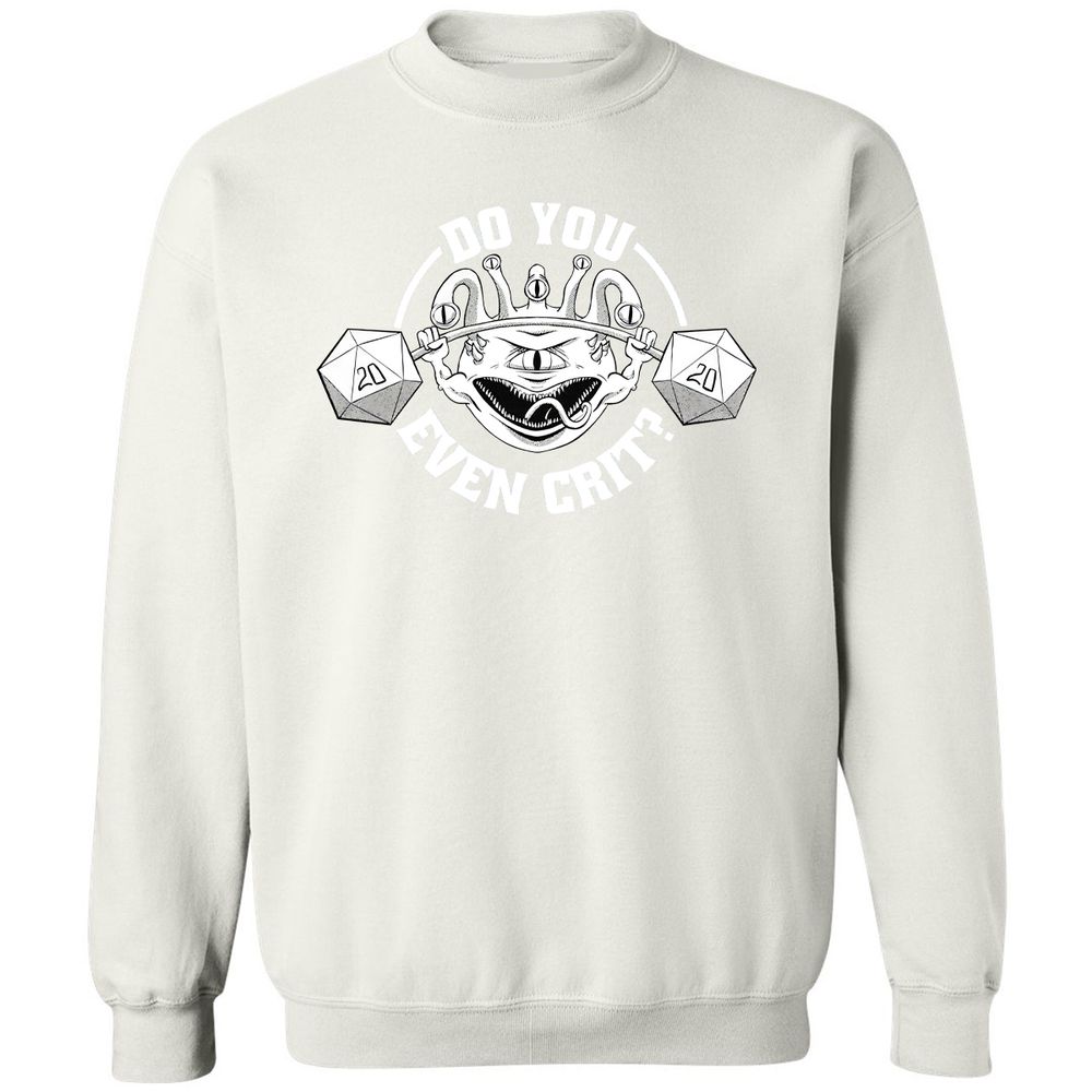 Do You Even Crit Classic Unisex Sweatshirt - White - 12