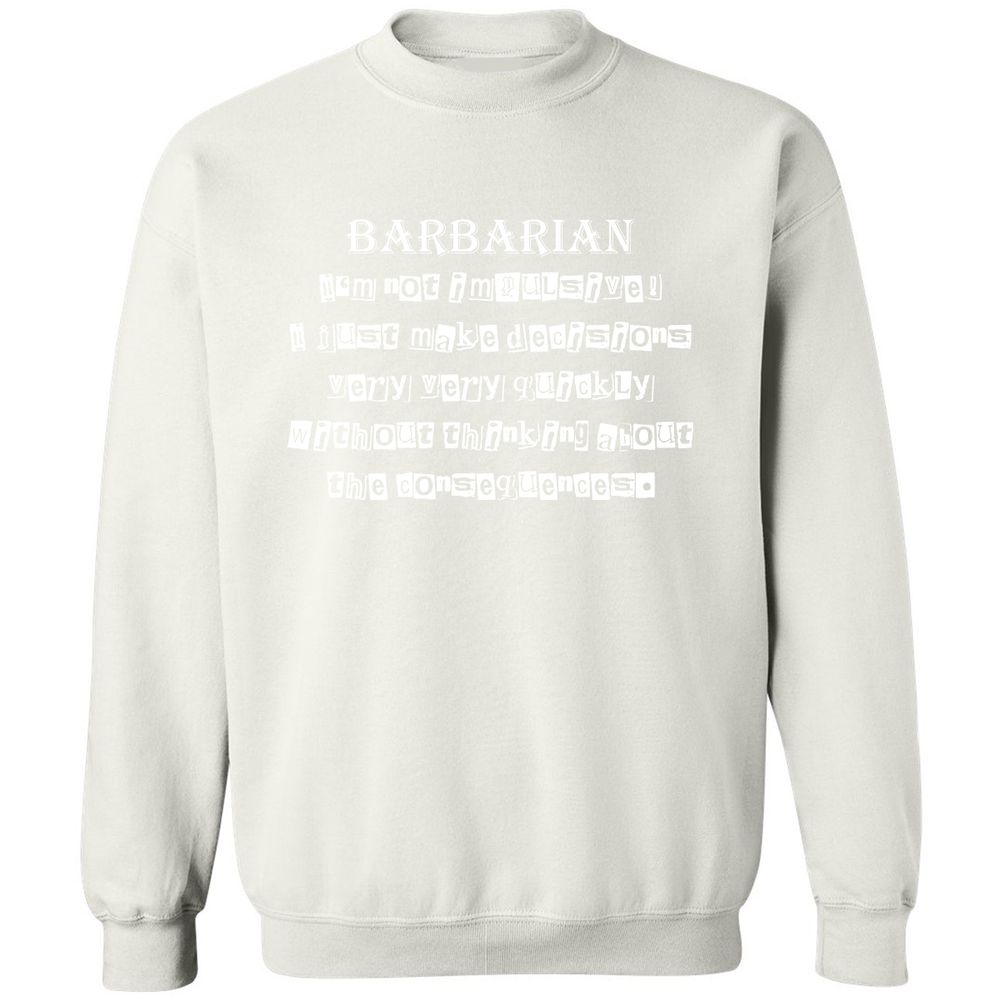 I’m Not Impulsive Barbarian Classic Unisex Sweatshirt - White - 12