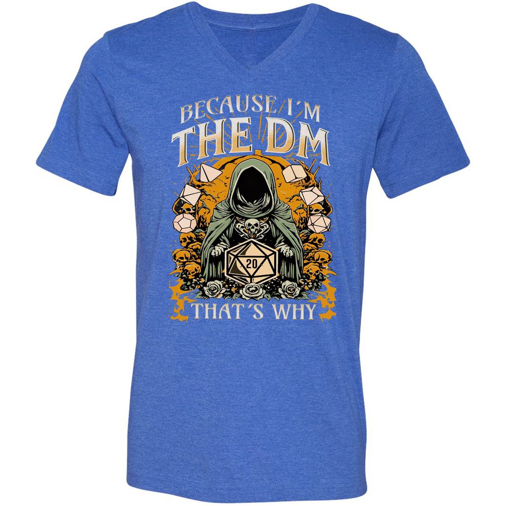 Because I'm DM That's Why Unisex V-Neck T-Shirt - Heather True Royal - 14