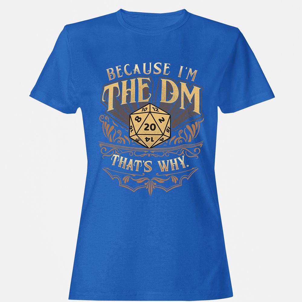 Because I'm The Dm That's Why Women's T-Shirt - Royal - 14