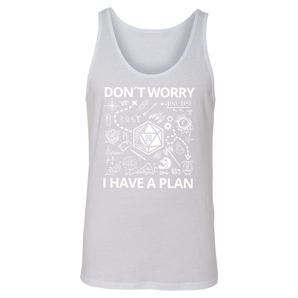 Don't Worry I Have A Plan Unisex Jersey Tank - White - 14