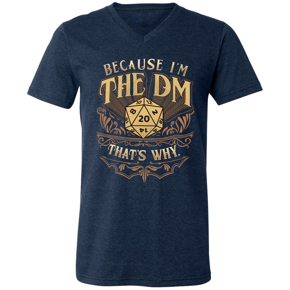 Because I'm The Dm That's Why Unisex V-Neck T-Shirt - Heather Navy - 15