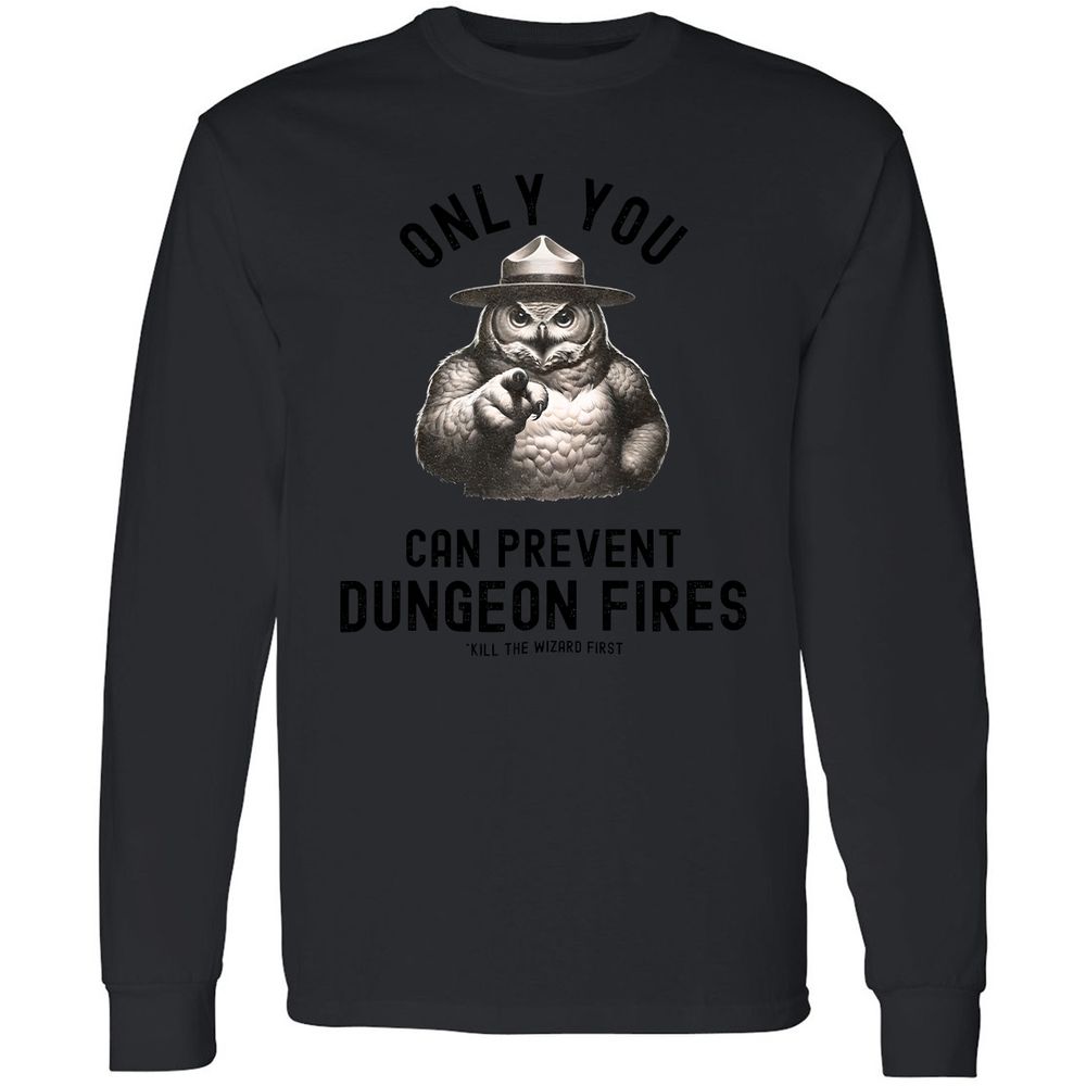 Only You Can Prevent Dungeon Fires Long Sleeve T-Shirt - Black - 16