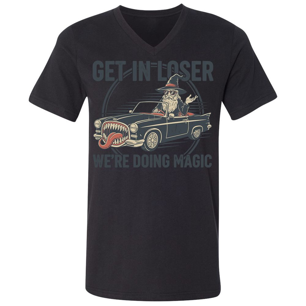GET IN LOSER, WE’RE DOING MAGIC Unisex V-Neck T-Shirt - Black - 16