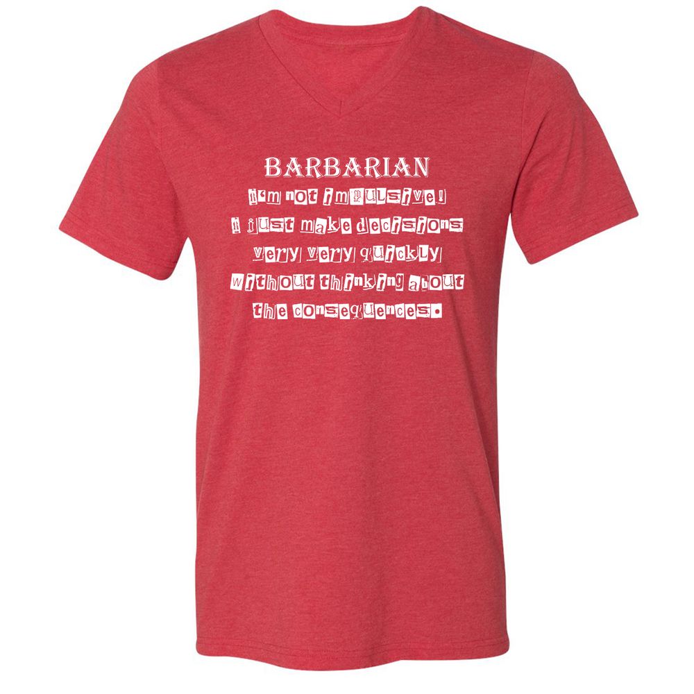 I’m Not Impulsive Barbarian Unisex V-Neck T-Shirt - Heather Red - 16