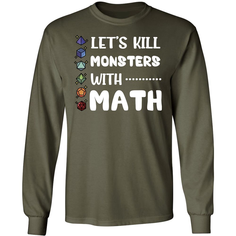 Let's Kill Monsters With Math Long Sleeve T-Shirt - Military Green - 16