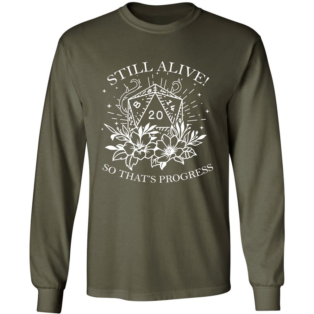 2710 Still Alive! So That’s Progress Long Sleeve T-Shirt - Military Green - 16