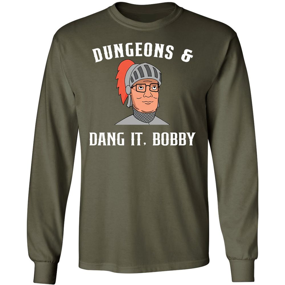Dang It Bobby Long Sleeve T-Shirt - Military Green - 16