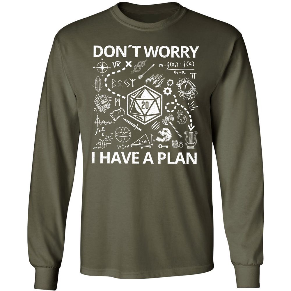 Don't Worry I Have A Plan Long Sleeve T-Shirt - Military Green - 16