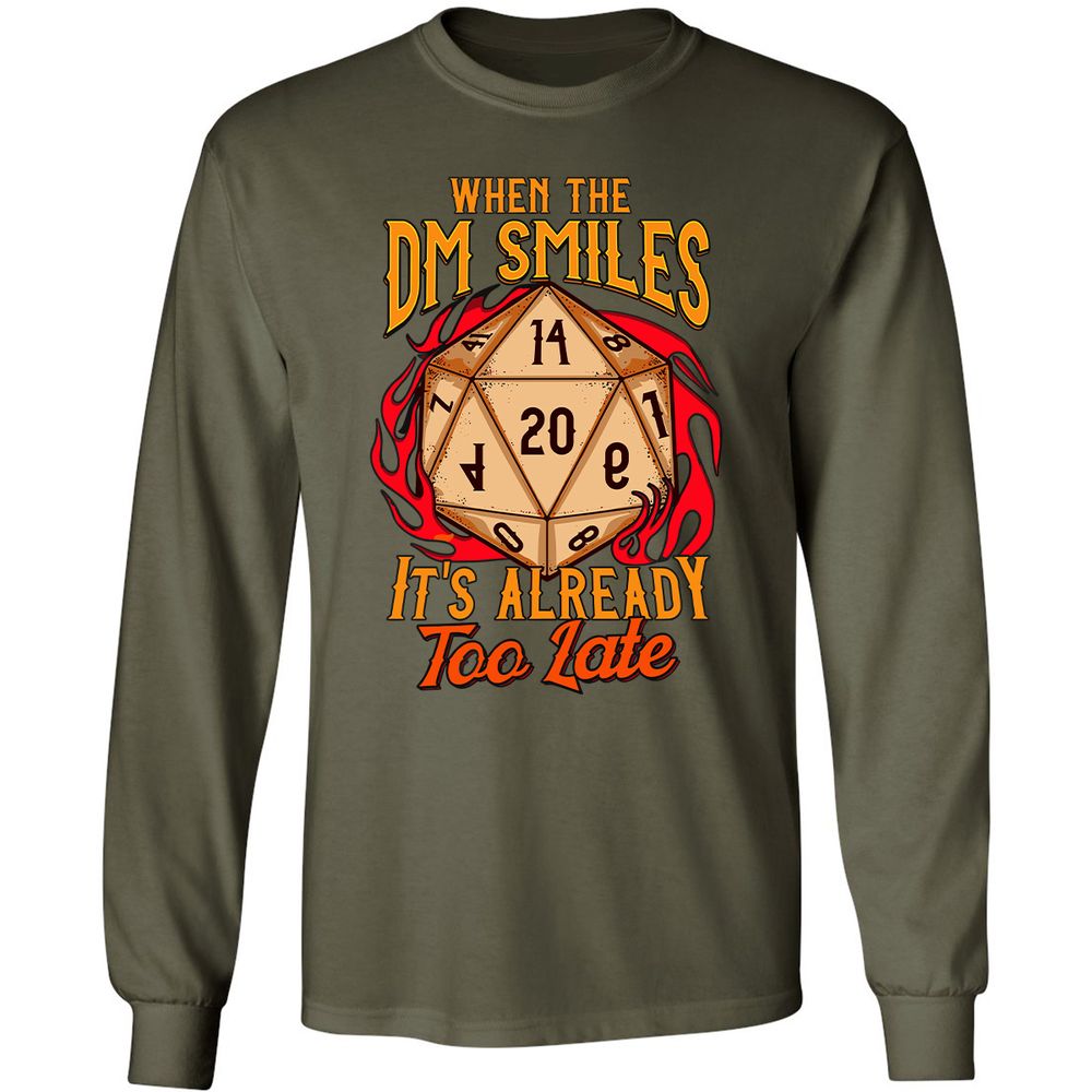 When the DM Smiles It's Already Too Late Long Sleeve T-Shirt - Military Green - 16