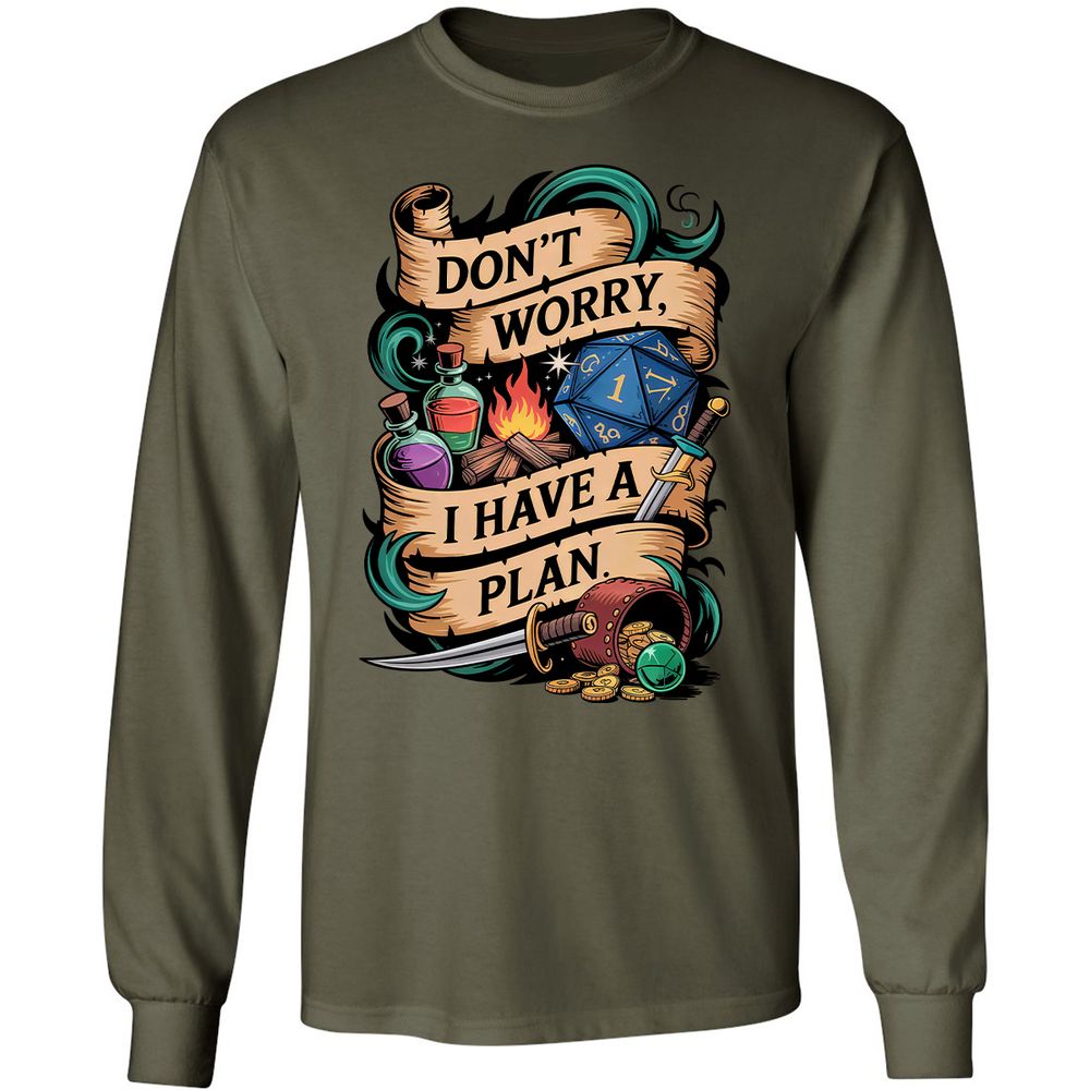 Don't Worry I Have A Plan Long Sleeve T-Shirt - Military Green - 16