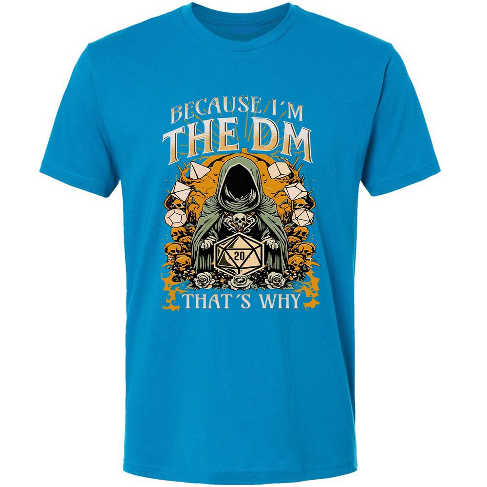 Because I'm DM That's Why Premium Unisex T-Shirt - Turquoise - 16
