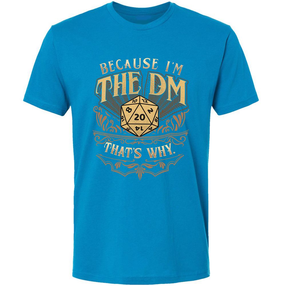 Because I'm The Dm That's Why Premium Unisex T-Shirt - Turquoise - 16