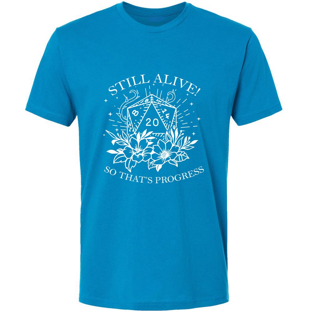 2710 Still Alive! So That’s Progress Premium Unisex T-Shirt - Turquoise - 16