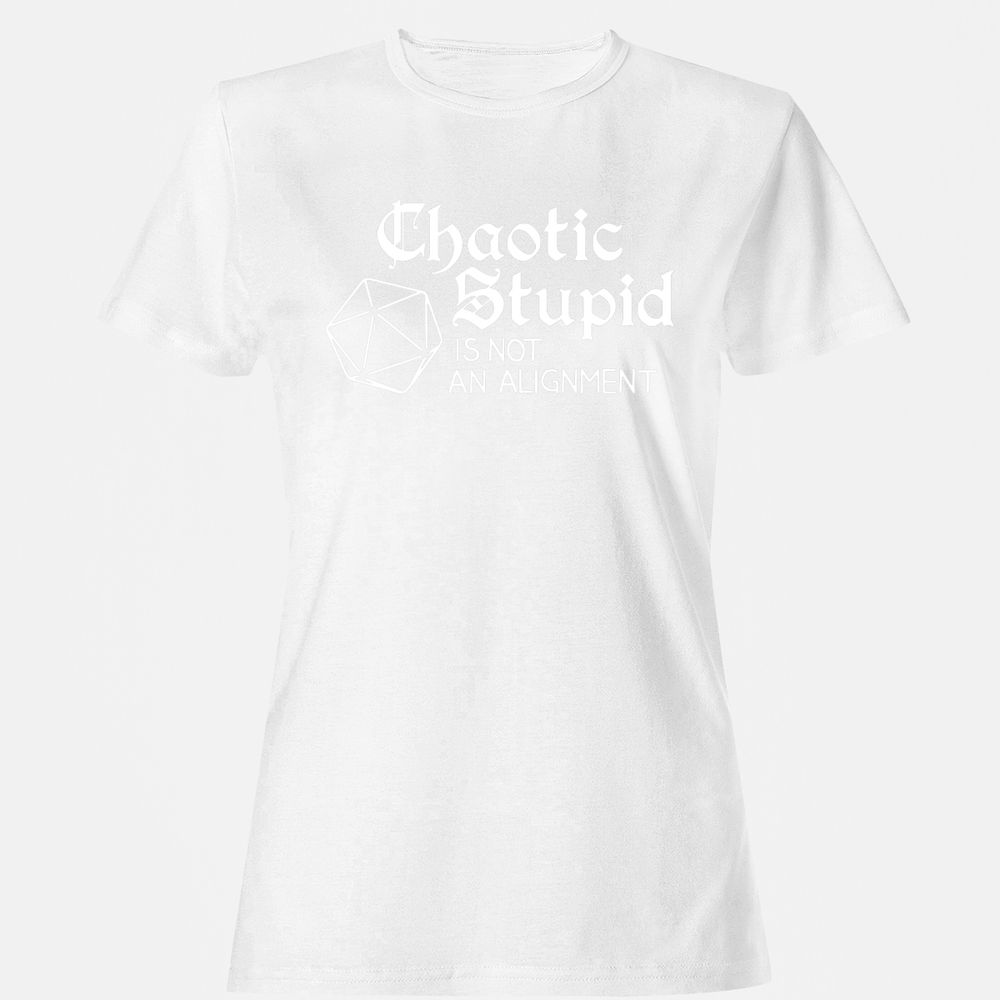 Chaotic Stupid Is Not An Alignment Women's T-Shirt - White - 16