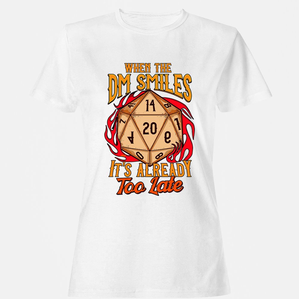 When the DM Smiles It's Already Too Late Women's T-Shirt - White - 16