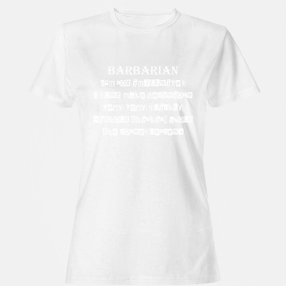 I’m Not Impulsive Barbarian Women's T-Shirt - White - 16